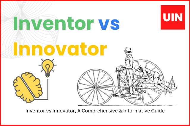 Inventor vs Innovator, A Comprehensive & Informative Guide